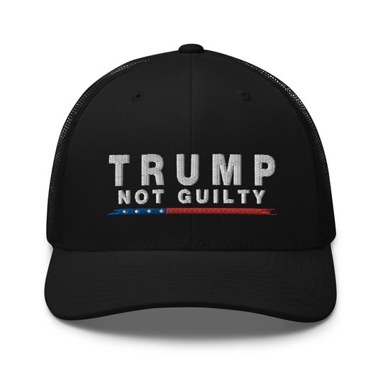 Discover Trump Not guilty US patriots are confident Cap - Embroidered Hat