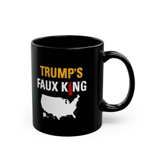 Discover Trump's Faux King America Mugs Funny Anti Trump Anti MAGA Not My King Donald Trump Anti Fascism Humorous Cups Protest