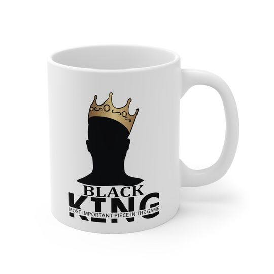 Discover Black King Most Important Piece In The Game Ceramic Mug 11oz