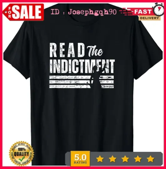 Discover Read the Indictment Donald Trump indictment Anti-Trump T-Shirt