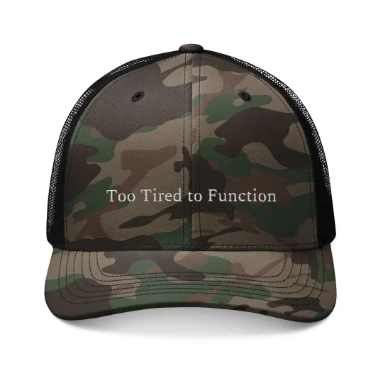 Discover Too Tired to Function Camo Trucker Hat - Funny Embroidered Snapback Cap