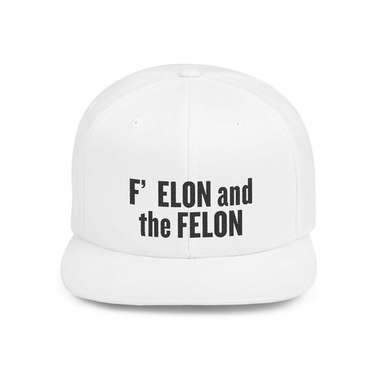 Discover F ELON and the FELON Flat Bill Snapback Hat, Anti Maga Streetwear