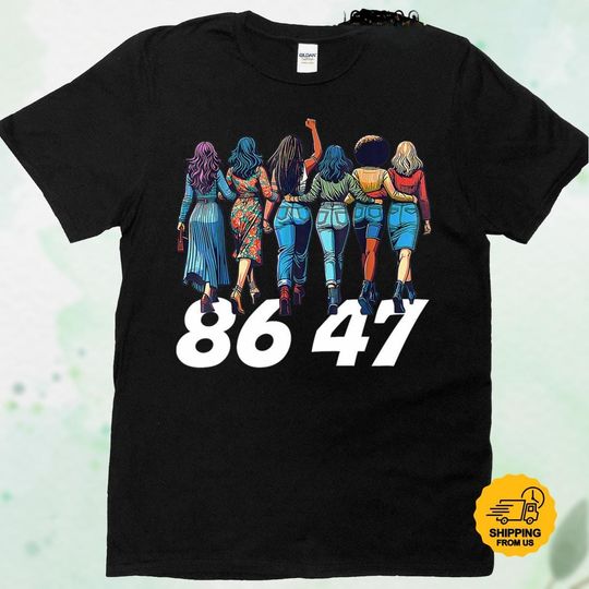 Discover 86 47 Feminist Anti Trump Shirt, Diverse Women Unity Protest Tee