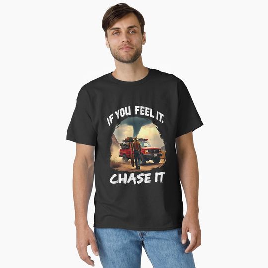 Discover If You Feel It Chase It Twister Movie Fan T-Shirt