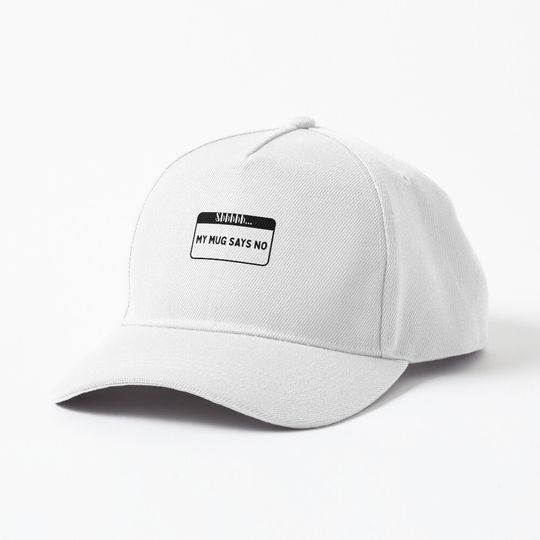 Discover Shhh... My Mug Says No Cap Baseball Cap