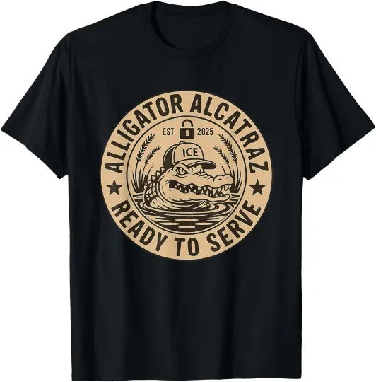 Discover Funny Alligator Alcatraz Ready To Serve T-Shirt Alligator Alcatraz T-Shirt