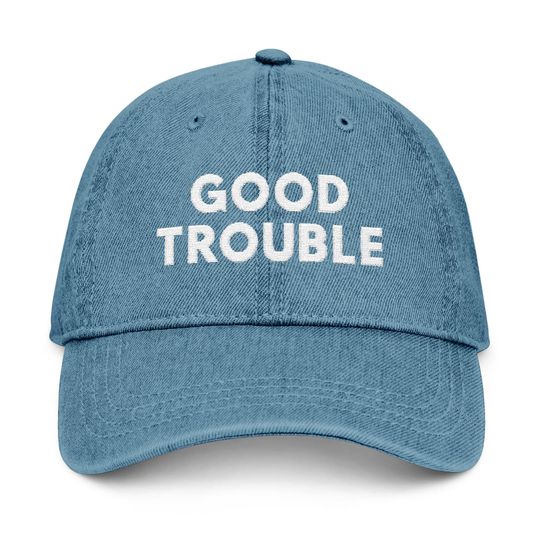 Discover Embroidered Denim Hat, "Good Trouble" Statement Cap