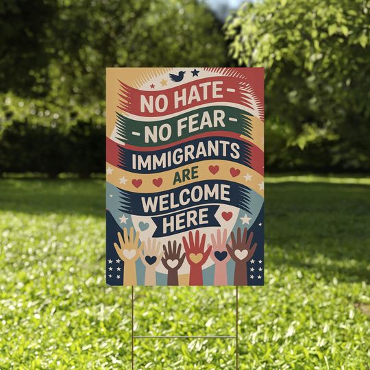 Discover No Hate No Fear Immigrants Are Welcome Here Sign – Pro-Immigrant Rally Yard Banner