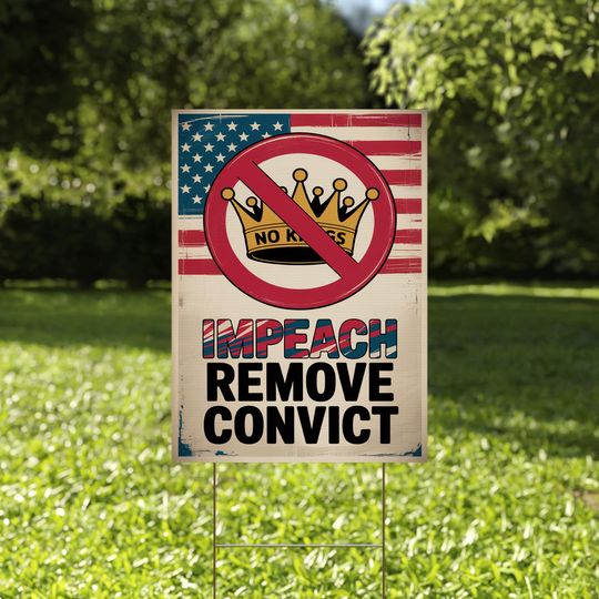 Discover No Kings Impeach Remove Convict Sign – No Kings in America Protest Save Democracy Sign