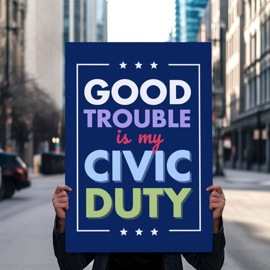 Discover Good Trouble Protest Sign For March, Anti Trump