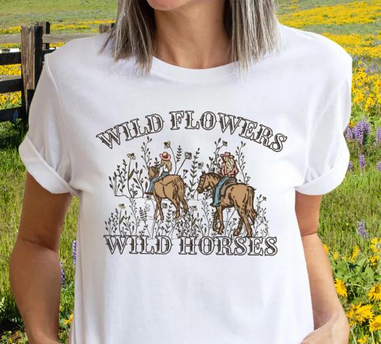 Discover Wild Flowers Wild Horses Shirt, Wild Flowers Shirt, Country Girl Shirt