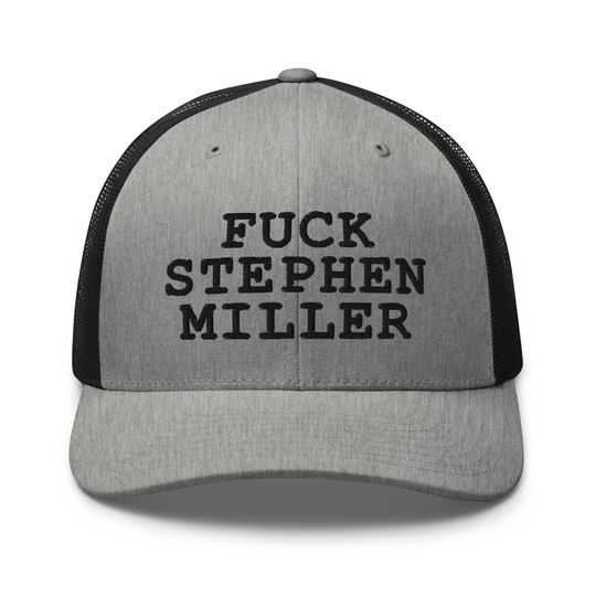 Discover Fuck Stephen Miller Trucker Cap