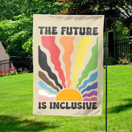 Discover The Future Is Inclusive Garden Flag – Rainbow Pride Trans Rights LGBTQ Social Justice