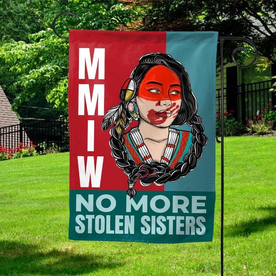 Discover No MS Sisters - MMIW Flag, Missing and Murdered Indigenous Women Girl Garden Flag