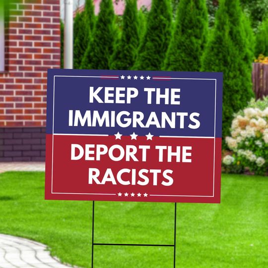 Discover Keep the Immigrants Deport the Racists Yard Sign