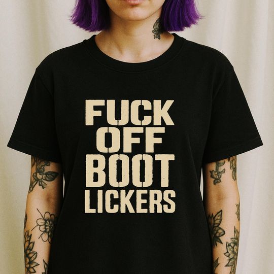 Discover F*ck Off Bootlickers Shirt - Military Protest Tee, Resist Authority, Anti Police Cop, ICE Protest Tee, Immigration, Anti Fascist Shirt,