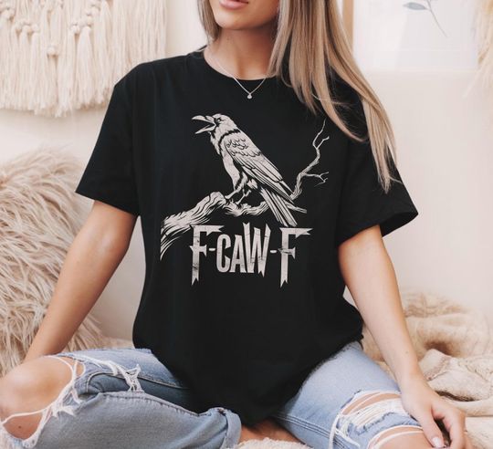 Discover F-Caw-F Shirt F Caw F T-Shirt Funny Crow Dad Gift