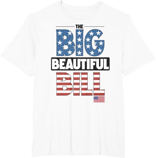 Discover Big Beautiful Bill Funny T-Shirt