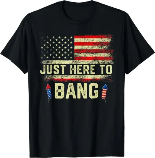 Discover 4th Of July Independence Day I'm Just Here To Bang Unisex T-Shirt