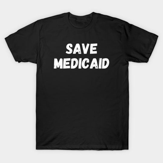 Discover Save medicaid - Save Medicaid - T-Shirt