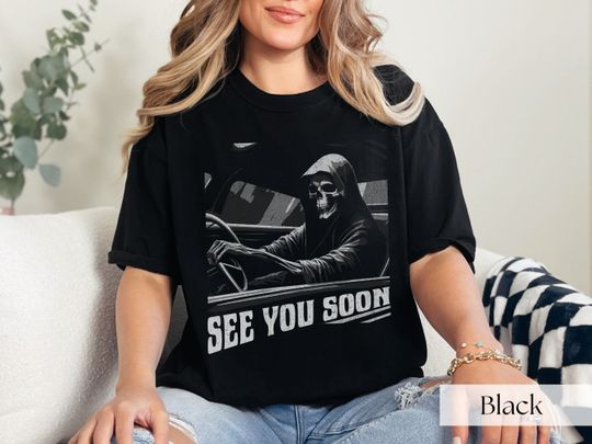 Discover Grim Reaper See You Soon Shirt, Skeleton Shirt, Funny Halloween Tee