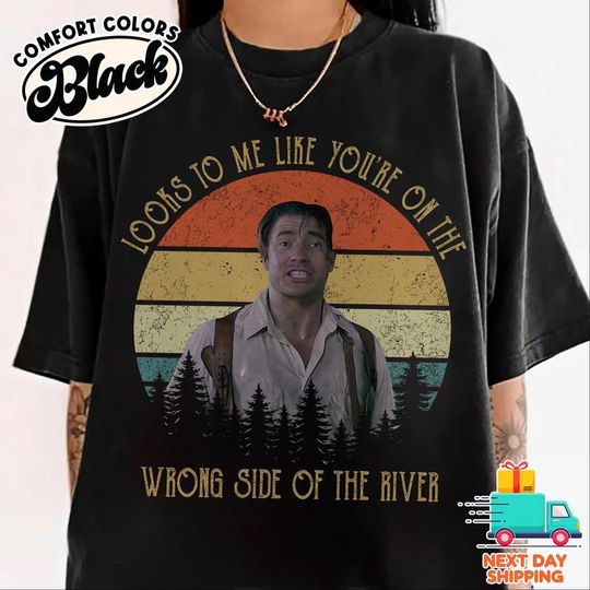 Discover Looks To Me Like You're On The Wrong Side Of The River Shirt