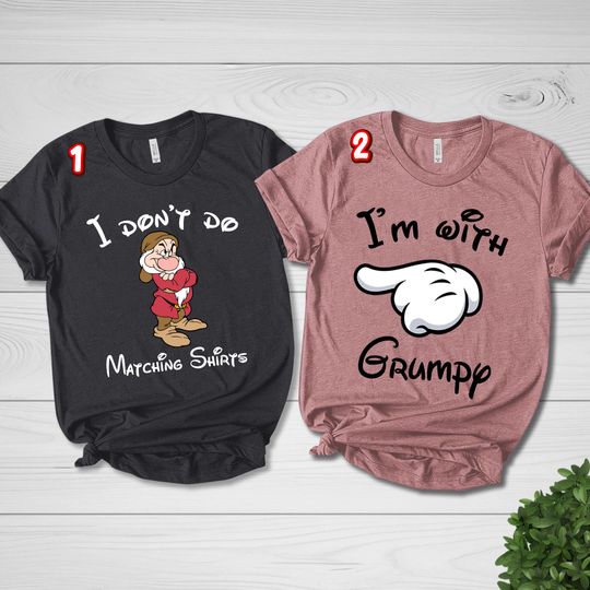 Discover I Dont Do Matching Shirts Im With Grumpy Shirt, Disneyyy
