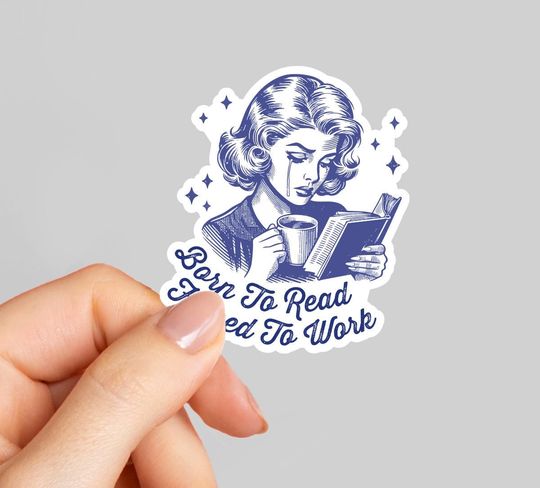 Discover Born to read forced to work sticker, tumbler sticker