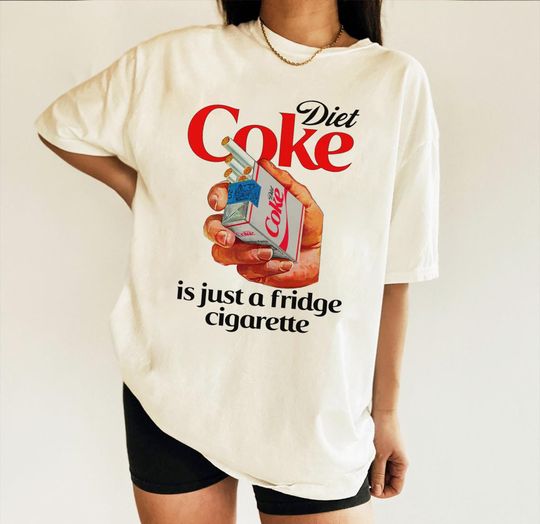 Discover Diet Coke Is Just A Fridge Cigarette Shirt, I Need A Diet Coke Shirt, Diet Coke Lover Shirt, Funny Gift For Diet Coke Lover, Funny Meme Tee
