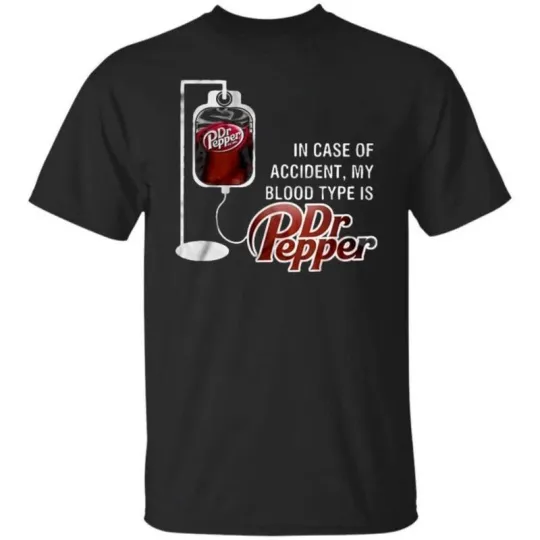 Discover In Case of Accident My Blood Type Is Dr Pepper Shirt