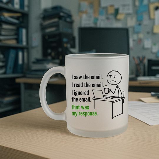 Discover Silent Protest Mug - I Saw the Email | Frosted Glass Sarcastic Office Mug