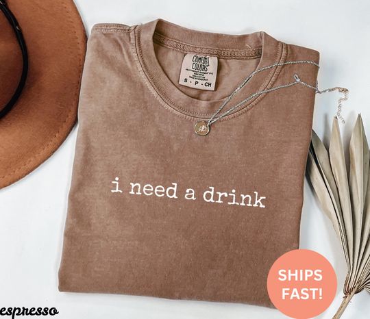 Discover I Need a Drink Shirt, Funny Alcohol Shirt, Sarcastic Drinking Tee