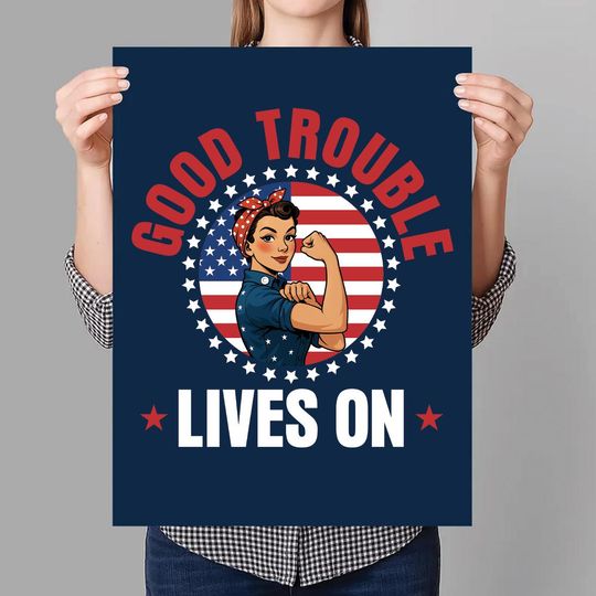 Discover Good Trouble Lives On Sign Protest