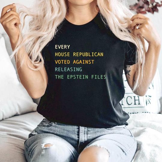 Discover Every House Republican Voted Against Releasing The Epstein Files Unisex T-Shirt - Anti-Trump