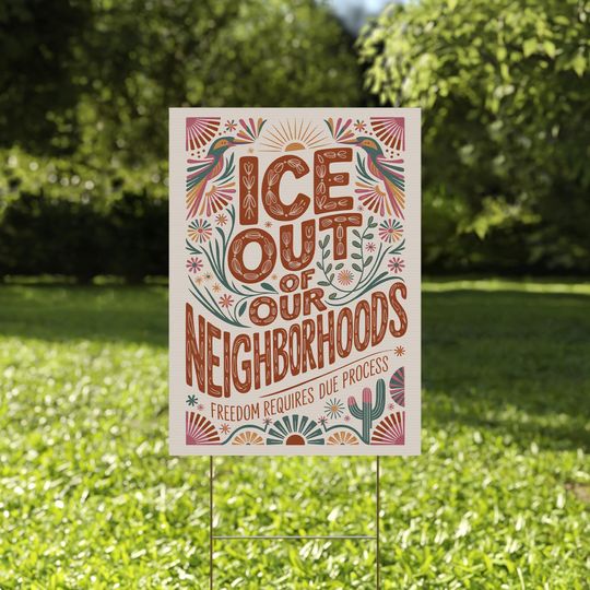 Discover Abolish ICE Out of Our Neighborhoods Yard Sign