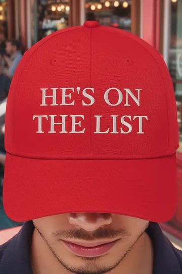 Discover Embroidered He's On The List Hat, Anti Trump Embroidery, Jeffrey Epstein List Embroidery Hat, Trump On The Epstein List Hat , Democrats Hat