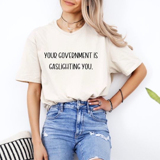 Discover Your Government Is Gaslighting You T-Shirt  Anti-Trump, Epstein Files Statement Tee