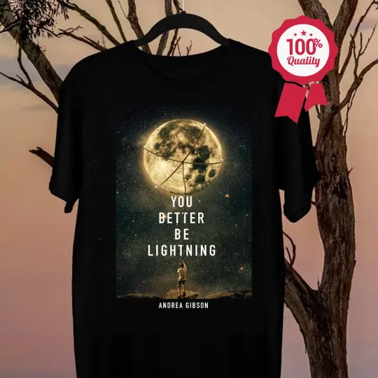 Discover You Better Be Lightning Gibson, Andrea T- Shirt