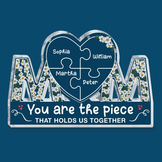 Discover You Are The Piece That Holds Us Together - Personalized Mom Shaped Acrylic Plaque