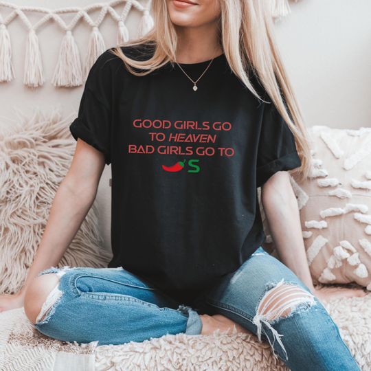 Discover Good Girls Go to Heaven, Bad Girls Go to Chili's T-shirt, Chili Pepper Shirt