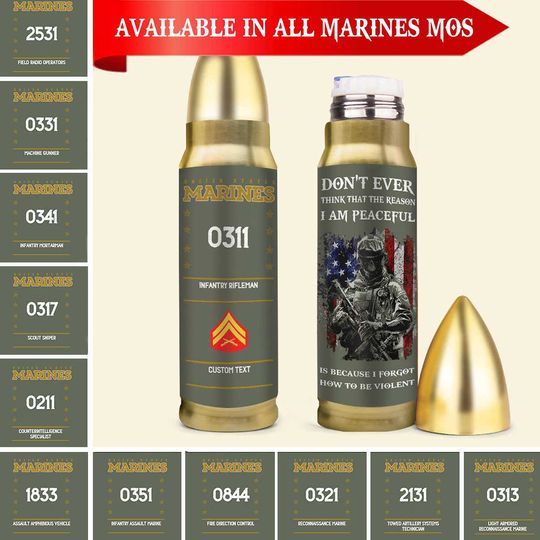 Discover Customized Marines MOS Bullet Tumbler – Don’t Ever Think That The Reason I Am Peaceful Is Because I Forgot How To Be Violent