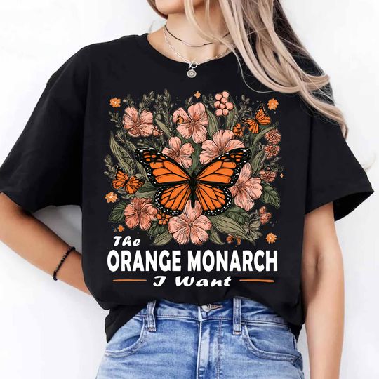 Discover The Only Orange Monarch I Want Shirt, Feminist Anti Trump Tee, Political Protest Shirt, Subtle Anti MAGA Shirt for Women, Resist Fascism