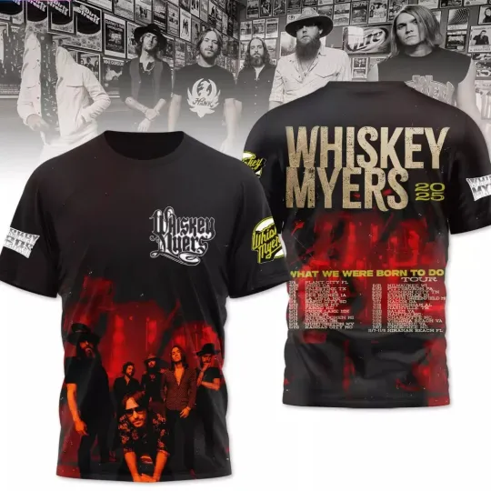 Discover Whiskey Myers – What We Were Born To Do Tour 2025 3D T-Shirt