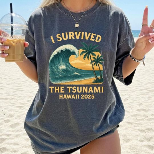 Discover I Survived The Tsunami Shirt, Hawaii Tsunami 2025 Shirt, Hawaii Tsunami Survivor Shirt