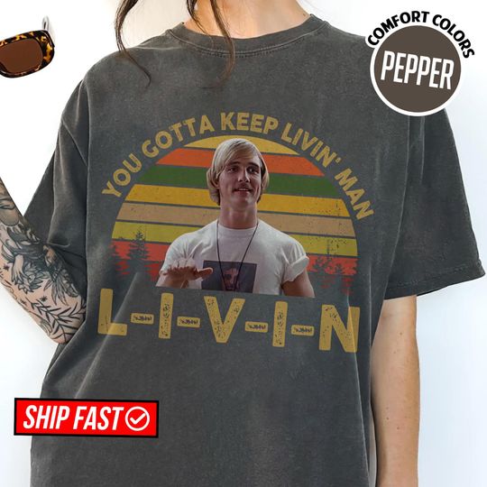 Discover David Wooderson Shirt You Gotta Keep Livin Man Shirt