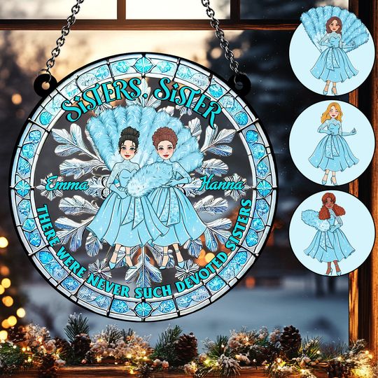 Discover There Were Never Such Devoted Sisters - Personalized Sister Window Hanging Suncatcher Ornament