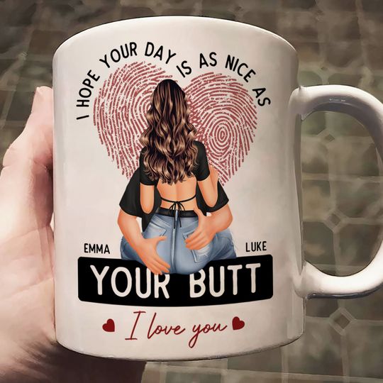 Discover I Hope Your Day Is As Nice As Your B*tt - Personalized Mug