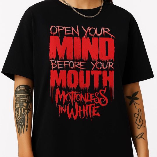 Discover Motionless In White Quote Shirt - Open Your Mind Before Your