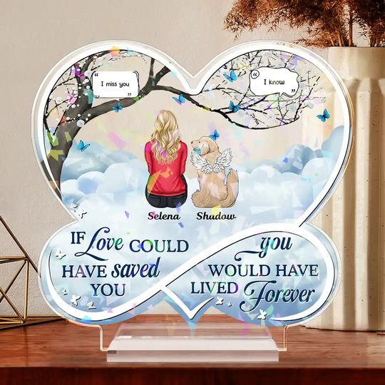 Discover          Pet Memorial If Love Could Have Saved You - Personalized Holographic Acrylic Plaque       