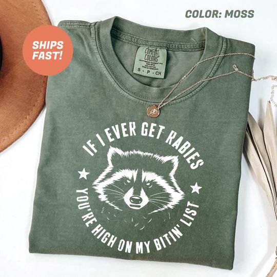 Discover If I Ever Get Rabies You're High On My Bitin' List Shirt